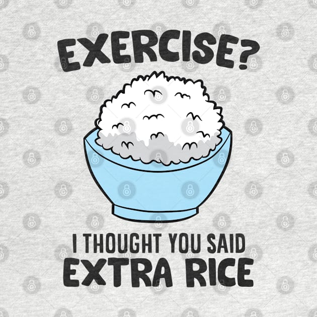 Kids School Exercise I Thought You Said Extra Rice by EQDesigns